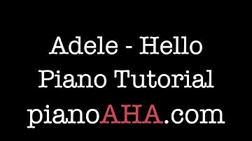 Adele - Hello - Piano tutorial - pianoAHA - Learn it in 20 minutes