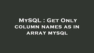 MySQL : Get Only column names as in array mysql