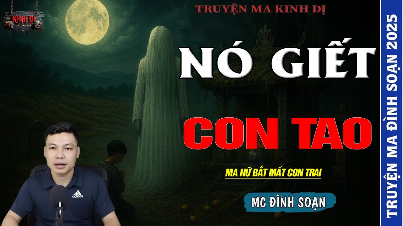TRUYỆN MA ĐÌNH SOẠN : NÓ GIẾT CON TAO - MA NỮ BẮT MẤT CON TRAI RUỘT