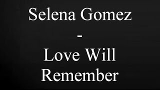 Selena Gomez - Love Will Remember (Lyrics)