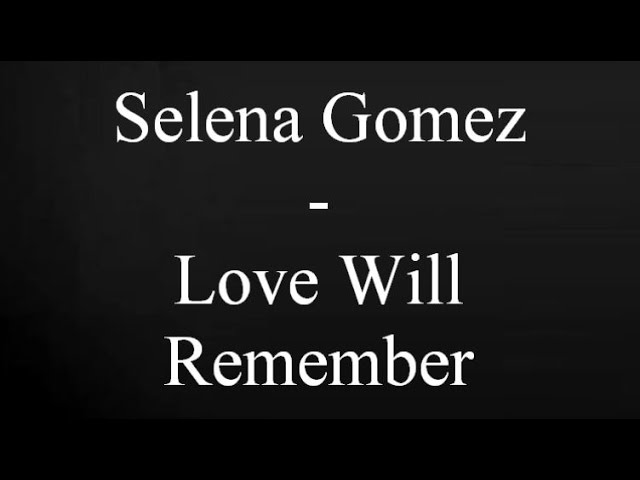 Selena Gomez - Love Will Remember (Lyrics) class=