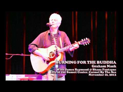 BURNING FOR THE BUDDHA Graham Nash Live In Carmel