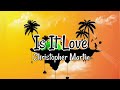 Is It Love - Christopher Martin (Lyrics Music Video)