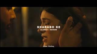 Sharabo Se (Slowed & Reverb )| Kulshan Sandhu | Sultana Khan |