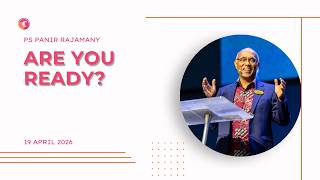 ARE YOU READY? | PS PANIR RAJAMANY | 19TH APRIL 2026 | SUNDAY CELEBRATION SERVICE