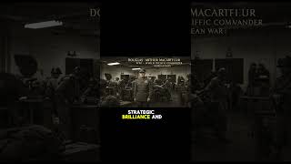 Douglas MacArthur – War Icon of the 20th Century
