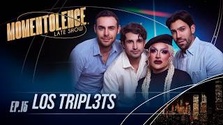 Los Tripl3ts | MOMENTOLENCE® | Ep 15