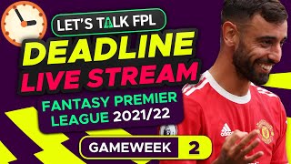 FPL DEADLINE STREAM GAMEWEEK 2 | Fantasy Premier League Tips 2021/22