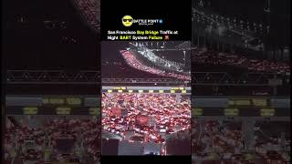 San Francisco Bay Bridge Traffic at Night | BART System Failure