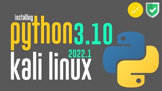 How to Install Python 3.10.2 on Kali Linux 2022.1 | Compile Python from Source | Python on Kali 2022