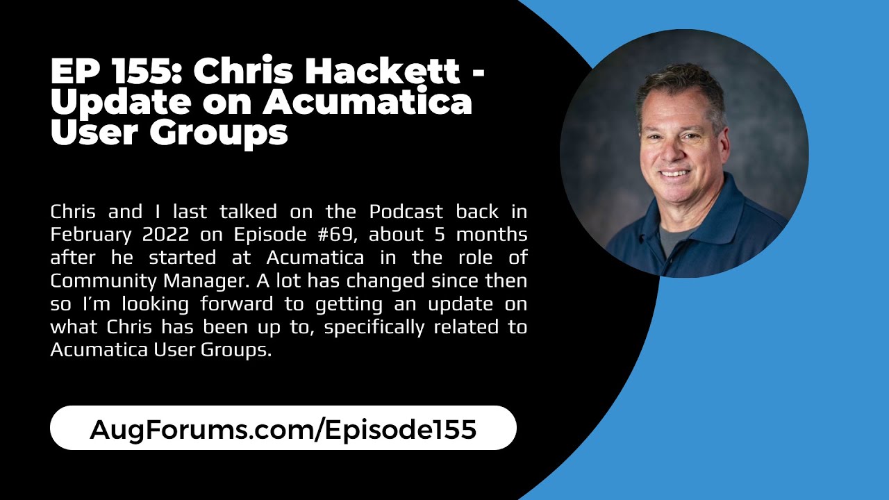 EP 155: Chris Hackett - Update on Acumatica User Groups