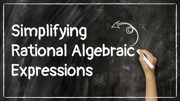 Simplifying Rational Algebraic Expressions (Module 4 - First Quarter)