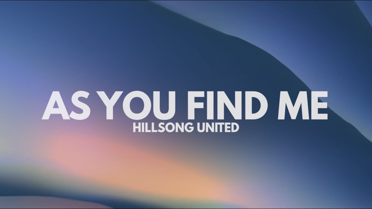 As You Find Me, Hillsong Worship