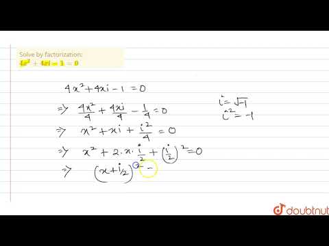 Solve by factorization: