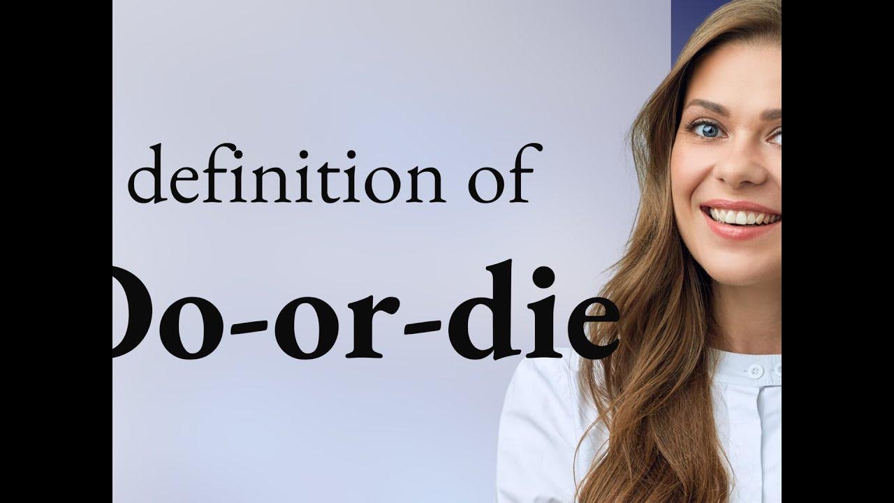 Do or die what is do or die meaning youtube