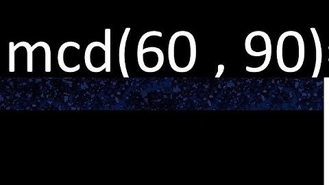 mcd 60 y 90 , maximo comun divisor , mcd(60 , 90) como se halla , ejemplos