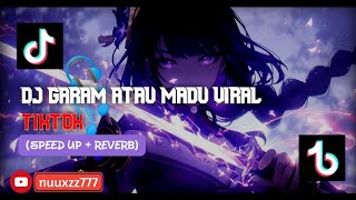 Download Lagu DJ GARAM ATAU MADU VIRAL TIKTOK (SPEED UP + REVERB) 🎧 MP3 Download Lagu DJ GARAM ATAU MADU VIRAL TIKTOK (SPEED UP + REVERB) 🎧 MP3