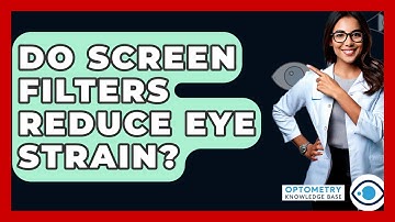 Do Screen Filters Reduce Eye Strain? - Optometry Knowledge Base