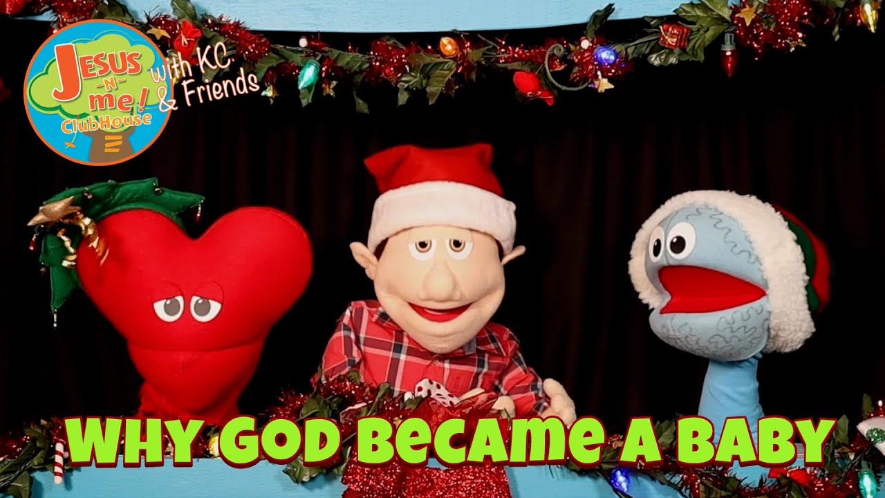 Jesus N Me Clubhouse with KC & Friends 1: Why God Became a Baby