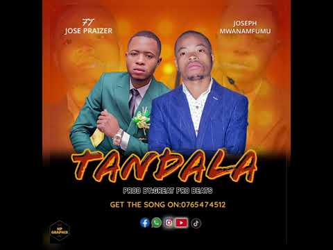 Tandala By Joseph Mwanamfumu Ft Jose Praizer Official Audio