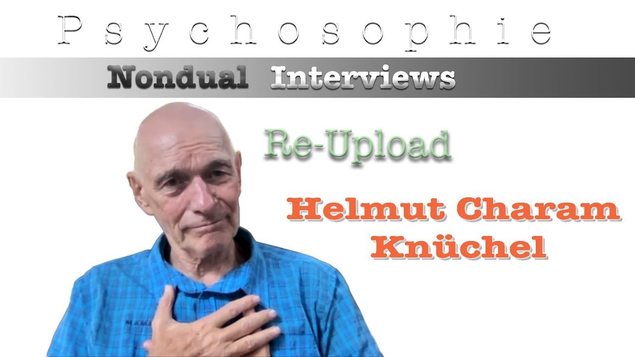 Helmut Knüchel:  «Bleibt, liebe Leute, in diesem Berührtsein!» [Re-Upload] - № 20 I #nondual