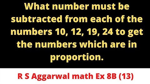 What number must be subtracted from each of the numbers 10, 12, 19, 24 to get the numbers which...