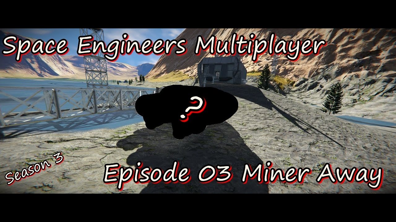 Space Engineers Season 3 Episode 3 Miner Away - YouTube