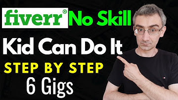 6 Fiverr Gigs That Require No Skills & Zero Knowledge | Make Money On Fiverr Today!
