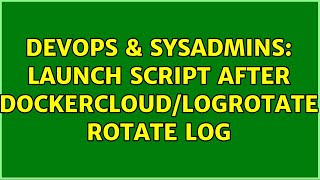 Famous DevOps & SysAdmins: Launch script after dockercloud/logrotate rotate log Net Worth