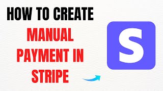How to Create a Manual Payment in Stripe – Full Guide