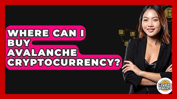 Where Can I Buy Avalanche Cryptocurrency? - CryptoBasics360.com