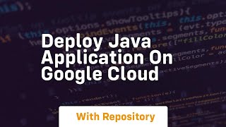 deploy java application on google cloud