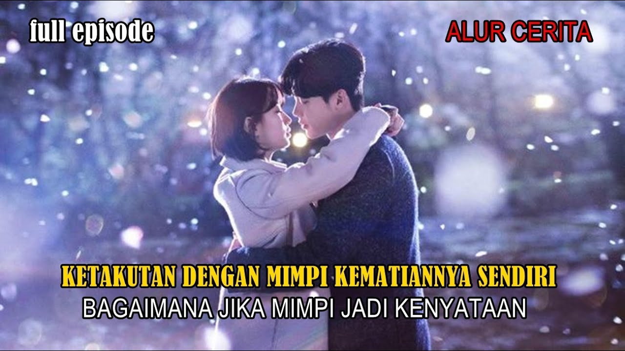 (FULL EPISODE) KETAKUTAN DENGAN MIMPI KEMATIANNYA SENDIRI || ulas drakor