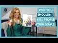 Why You Shouldn't Tell People Your Goals