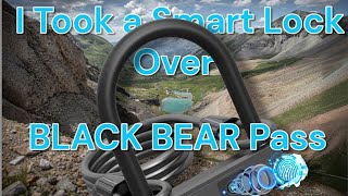 Why I Carried eLinkSmart Locks over Black Bear Pass