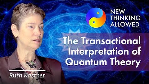 The Transactional Interpretation of Quantum Theory with Ruth Kastner (4K Reboot)