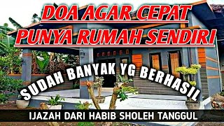 DOA AGAR CEPAT PUNYA RUMAH SENDIRI  || IJAZAH HABIB SHOLEH TANGGUL