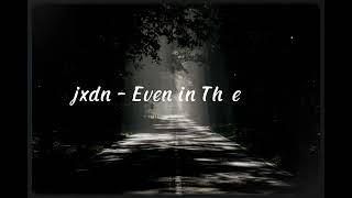 jxdn - Even in the dark lyric