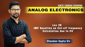 Lec 20 I IMP Question on Cut-off frequency Calculation due to CC I ANALOG ELECTRONICS I EE ECE