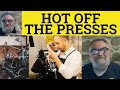 🔵 Hot Off the Presses Meaning - Hot Off the Press Examples - Hot Off the Presses Defined - Idioms