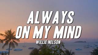 Willie Nelson - Always On My Mind (Lyrics)