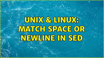 Unix & Linux: match space or newline in sed (2 Solutions!!)
