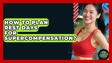 How To Plan Rest Days For Supercompensation? - High Energy Training Hub