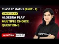 Algebra Play - Multiple Choice Questions | Class 8th Maths (Part 2) | Chapter 6 | CBSE 2025-26