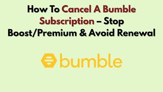 How To Cancel A Bumble Subscription – Stop Boost/Premium & Avoid Renewal