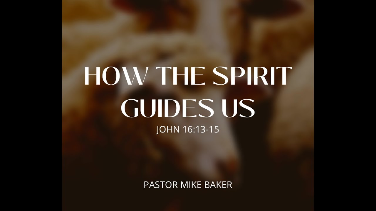 How The Spirit Guides Us - John 