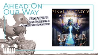 Final Fantasy V | Ahead On Our Way [Orchestral Remix] - Ft. Sean Harding & Chromatic Apparatus