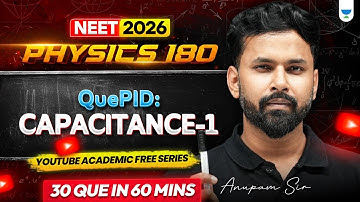 🔥Physics 180: Capacitance-1 | Anupam Sir #neet2026