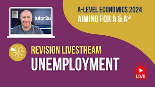 Unemployment | Livestream | Aiming for AA* Economics 2024