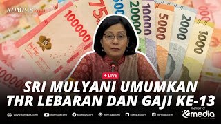 🔴LIVE - Menkeu Sri Mulyani Umumkan Pencairan THR Lebaran dan Gaji Ke-13 Tahun 2024